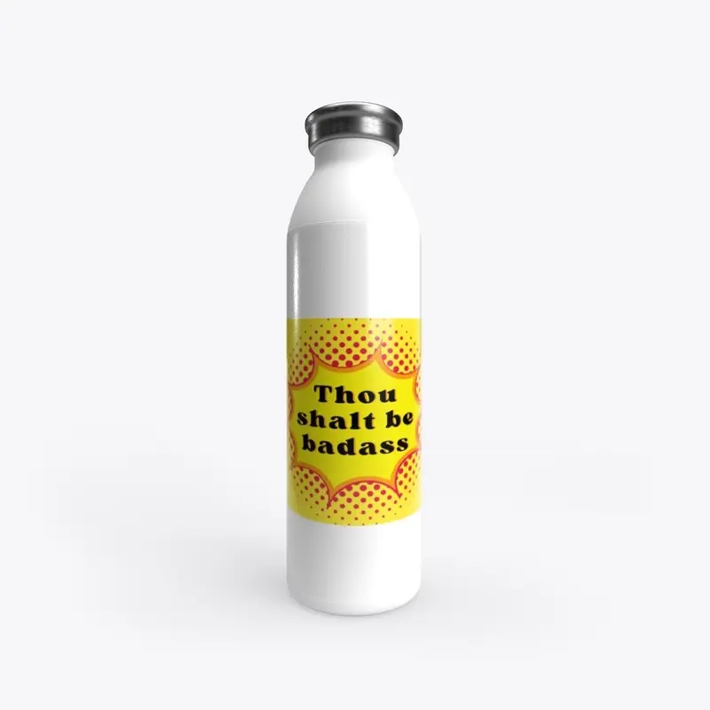 Thou shalt be badass water bottle